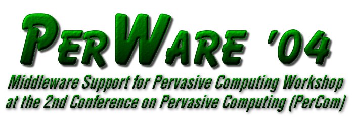 PerWare '04: Middleware Support for Pervasive Computing Workshop at PerCom 2004