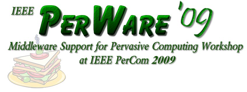 PerWare 2009: Middleware Support for Pervasive Computing Workshop at PerCom 2009